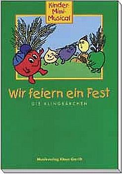 Wir feiern ein Fest. Kinder-Mini-Musical. Mit Klavierbegleitung