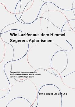 Wie Luzifer aus dem Himmel – Segerers Aphorismen