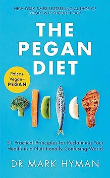 The Pegan Diet: 21 Practical Principles for Reclaiming Your Health in a Nutritionally Confusing World
