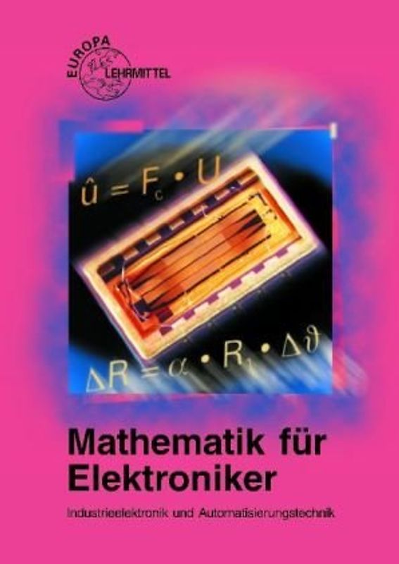 Mathematik für Elektroniker Industrieelektronik u. Automatisierungst.
