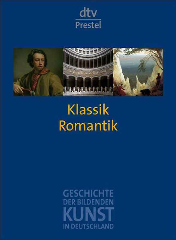 Geschichte der bildenden Kunst in Deutschland. Band 6. Klassik und Romantik