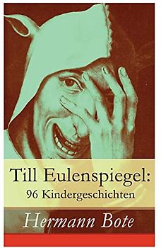 Till Eulenspiegel: 96 Kindergeschichten: Ein kurzweiliges Buch von Till Eulenspiegel aus dem Lande Braunschweig.
