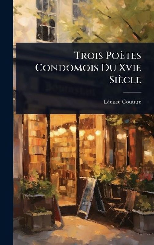 Trois Poètes Condomois Du Xvie Siècle