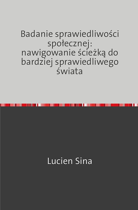 Badanie sprawiedliwości społecznej: nawigowanie ścieżką do bardziej sprawiedliwego świata