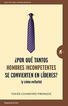 Por Que Tantos Hombres Incompetentes Se Convierten En Lideres?
