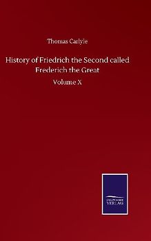 History of Friedrich the Second called Frederich the Great