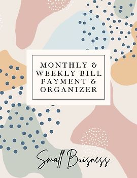 Small Business Monthly &amp; Weekly Bill Payment &amp; Organizer