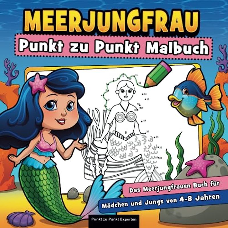 Meerjungfrau Punkt zu Punkt Malbuch: Das Meerjungfrauen Buch für Mädchen und Jungs von 4 bis 8 Jahren