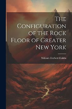 The Configuration of the Rock Floor of Greater New York