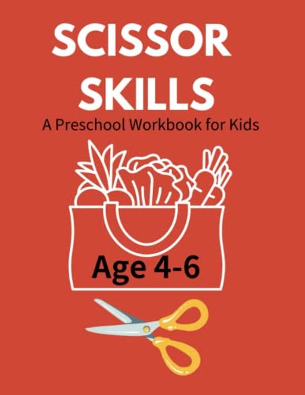 Scissor Skills A Preschool Workbook for Kids Age 4-6: A Fun Easy Coloring Cutting Activity Book with Cute Fruits and Vegetables for Boys and Girls ... Cutting Activities| Gift Ideas for Children