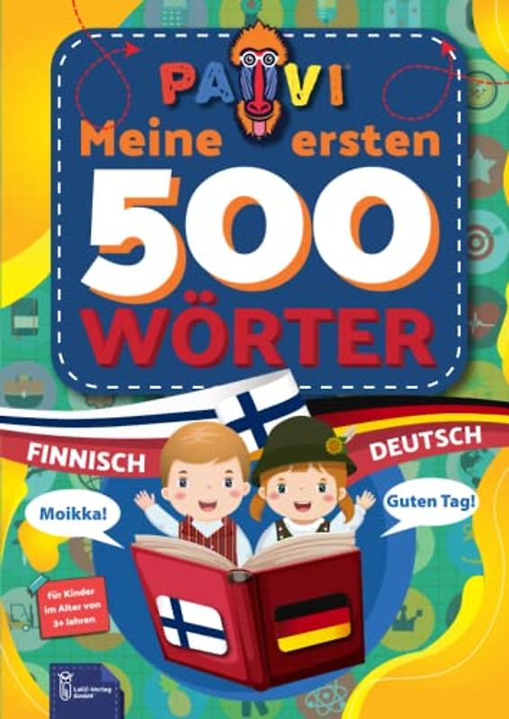 Deutsch-Finnisch: PAVI - 500 erste Wörter: Saksa - Suomi: Geschenkbuch für Kinder, Anfänger, Fortgeschrittene - Wörterbuch Fremdsprachen: Saksa - Suomi