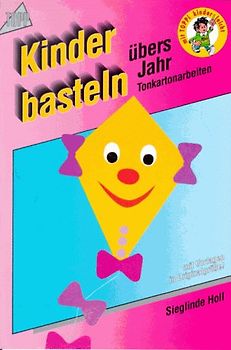 Kinder basteln übers Jahr