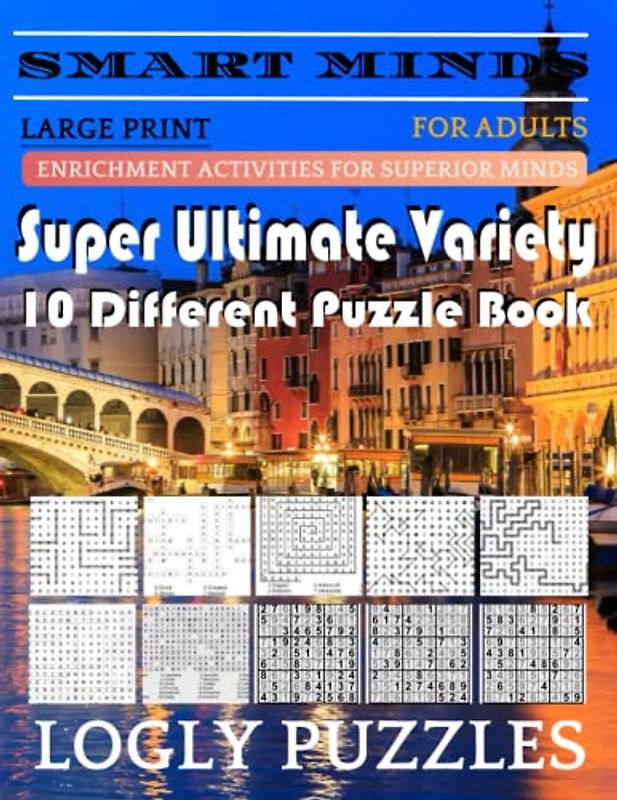 Smart Minds -Super Variety 10 Different Puzzle Games Book For Adults: Ultimate Variety Puzzles Large-Print Word Search, Word Maze .Word Spiral ,Word ... And Sudoku Easy , Medium And Hard volume 32