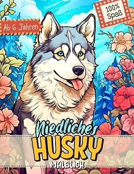 Husky Malbuch: Süße Hundemotive zum Ausmalen und zur Entspannung – Ein Ausmalbuch mit 40 Wunderschönen Malvorlagen für Erwachsene, Kinder und Alle Hundeliebhaber