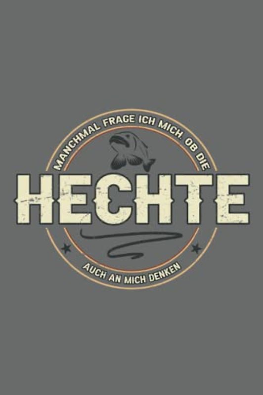 Manchmal Frage Ich Mich Ob Die Hechte Auch An Mich Denken: Kleines Angler Fangbuch zum Hechtangeln / Angelspruch für Hechtangler / Angler Überraschung für Angelfreund / Hecht Angeln Buch