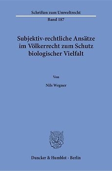 Subjektiv-rechtliche Ansätze im Völkerrecht zum Schutz biologischer Vielfalt.
