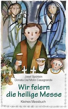Wir feiern die heilige Messe. Kleines Messbuch