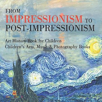 From Impressionism to Post-Impressionism - Art History Book for Children | Children's Arts, Music & Photography Books