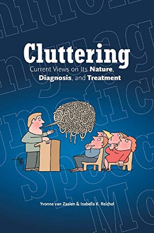 Cluttering: Current views on its nature, diagnosis, and treatment
