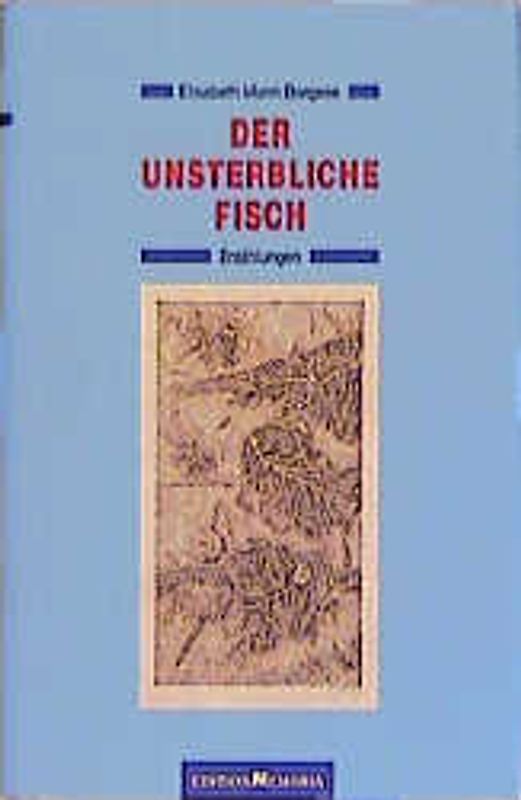 Der unsterbliche Fisch. Erzählungen