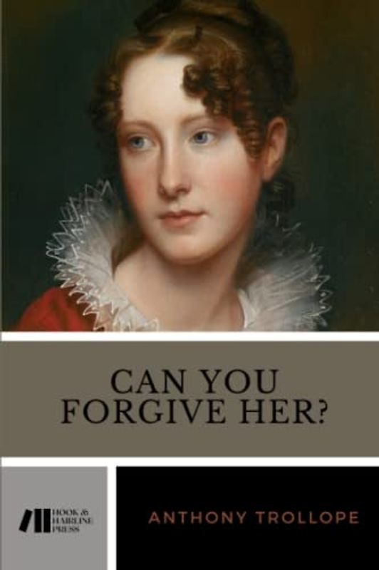 Can You Forgive Her?: Palliser Series, Book 1 (Annotated)