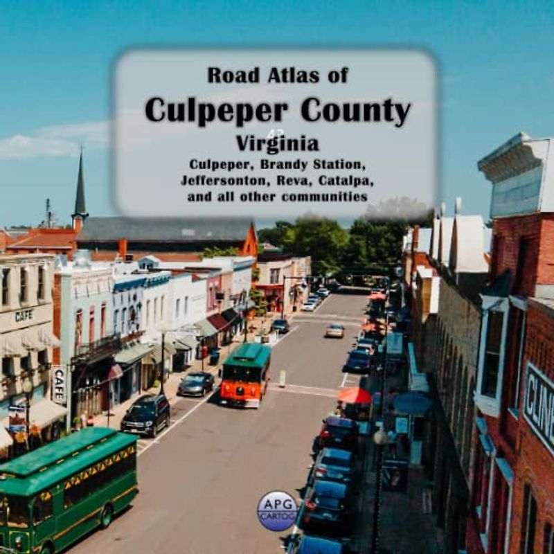 Road Atlas of Culpeper County, Virginia: Culpeper, Brandy Station, Jeffersonton, Reva, Catalpa, and all other communities