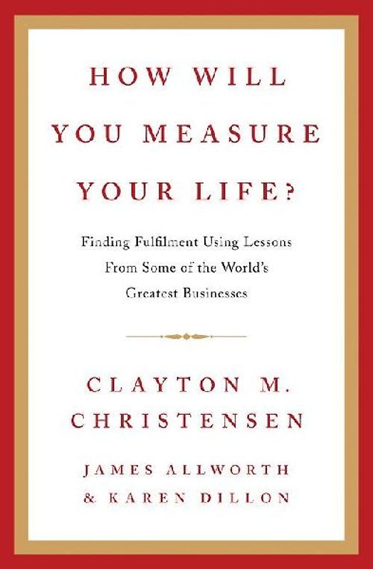 How Will You Measure Your Life?