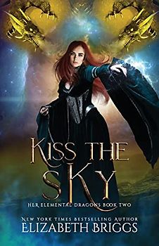 Kiss The Sky (Her Elemental Dragons, Band 2)