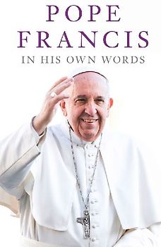 Pope Francis in his Own Words