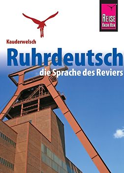 Reise Know-How Kauderwelsch Ruhrdeutsch - die Sprache des Reviers