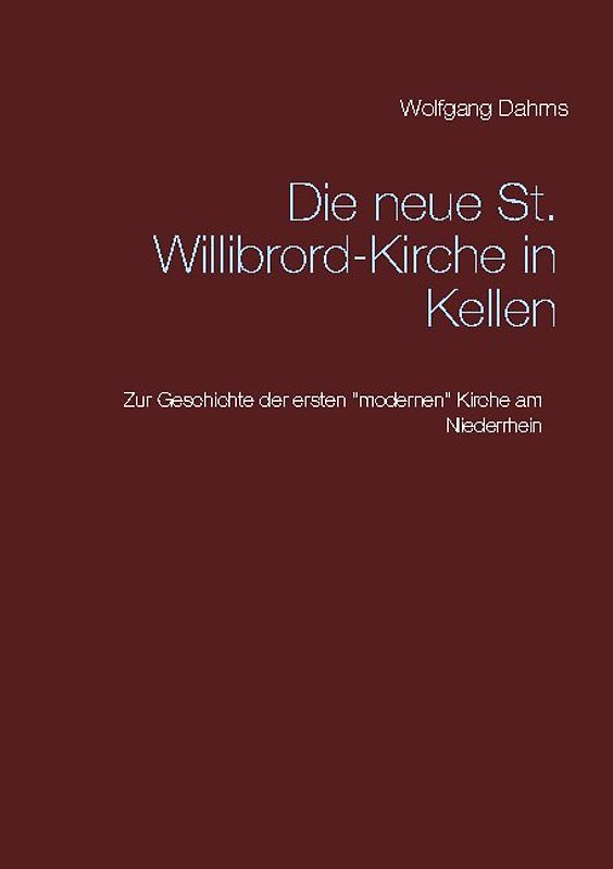 Die neue St. Willibrord-Kirche in Kellen