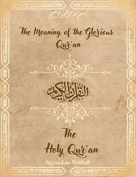The Meaning of the Glorious Qur’an: The Holy Qur’an By Marmaduke Pickthall
