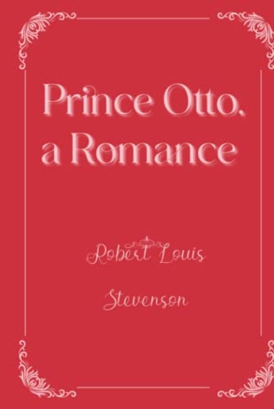 Prince Otto, a Romance: Eleganse Edition