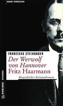 Der Werwolf von Hannover - Fritz Haarmann