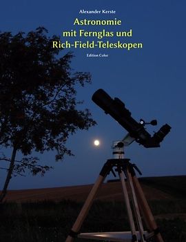 Astronomie mit Fernglas und Rich-Field-Teleskopen: Edition Color