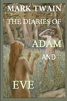 The Diaries of Adam and Eve: Humorous Account of the First People