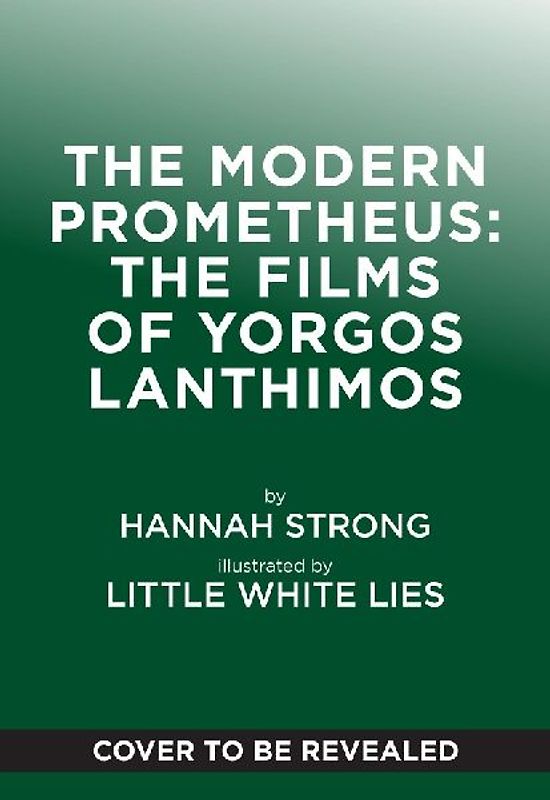 The Modern Prometheus: The Films of Yorgos Lanthimos