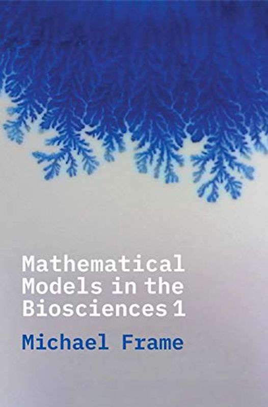 Mathematical Models in the Biosciences 1