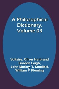 A Philosophical Dictionary, Volume 03