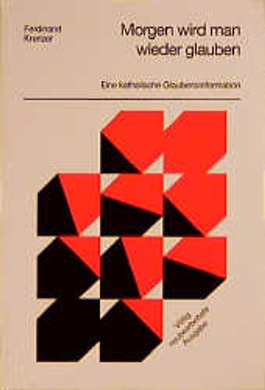 Morgen wird man wieder glauben. Eine katholische Glaubensinformation