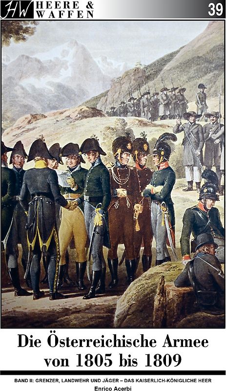 Die Österreichische Armee von 1805 bis 1809