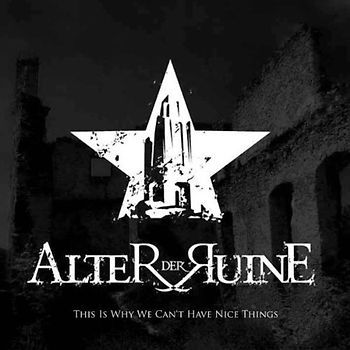 Alter der Ruine - This Is Why We Can't Have Nice Things