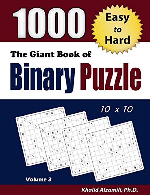 The Giant Book of Binary Puzzle: 1000 Easy to Hard (10x10) Puzzles (Adult Activity Books Series)