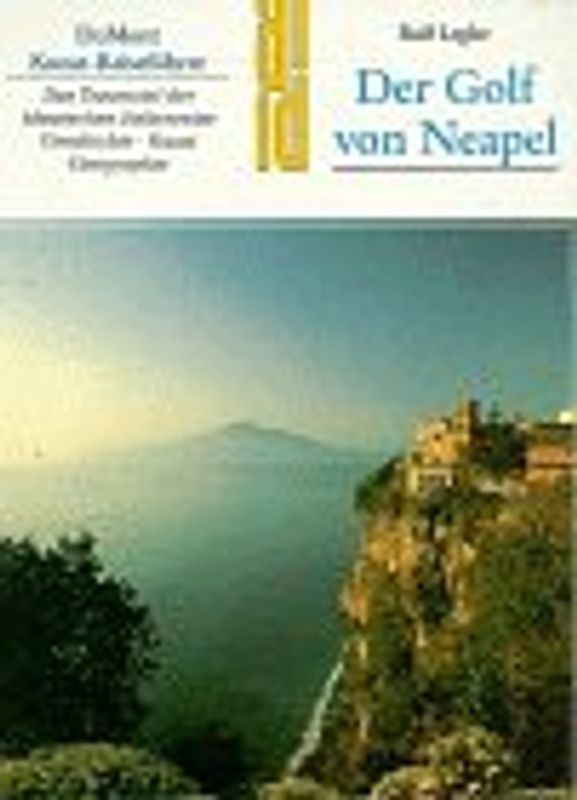 Der Golf von Neapel. Ein Traumziel der klassischen Italienreise - Geschichte, Kunst und Geographie