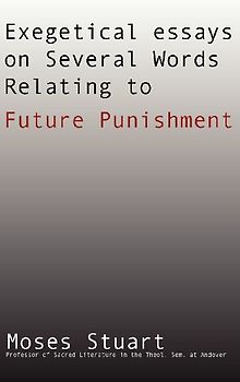 Exegetical Essays on Several Words Relating to Future Punishment