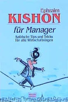 Kishon für Manager. Satirische Tipps und Tricks für alle Wirtschaftslagen