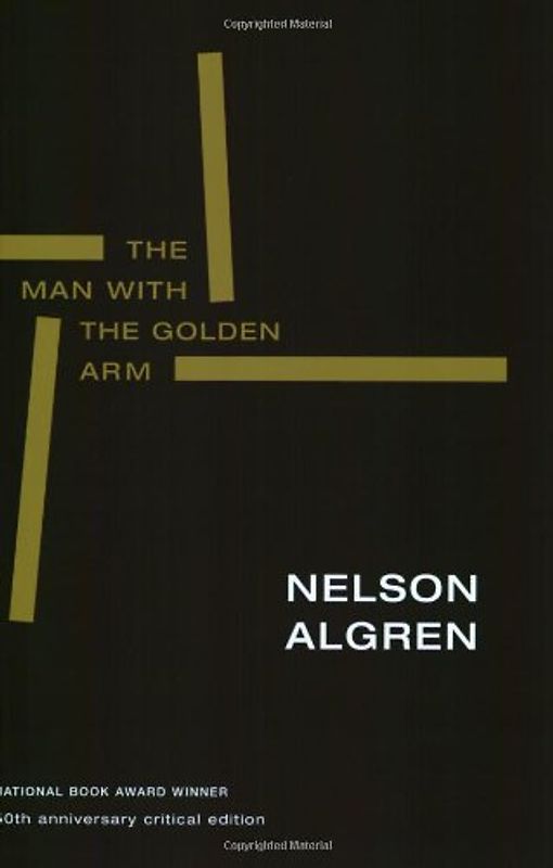 The Man with the Golden Arm (50th Anniversary Edition): 50th Anniversary Critical Edition - Nelson Algren