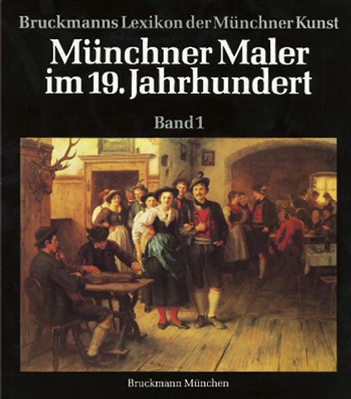 Münchner Maler im 19./20. Jahrhundert. Lexikon der Münchner Kunst