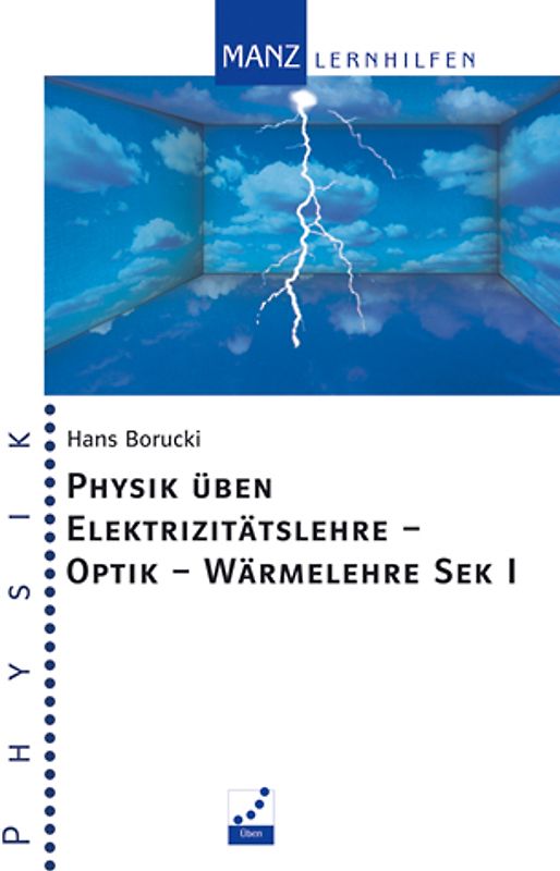 Physik üben Elektrizitätslehre - Optik - Wärmelehre Sek I