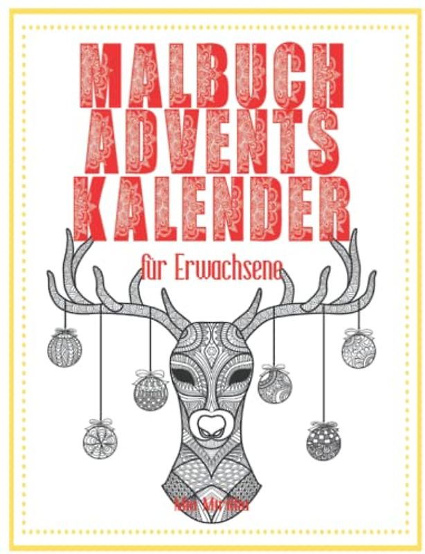 Malbuch Adventskalender für Erwachsene: Ein Ausmalbuch für Deine Adventszeit | 24 unterschiedliche Motive für jeden Tag bis Heiligabend